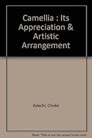 Camellia : its appreciation & artistic arrangement. B001LOEI0W Book Cover