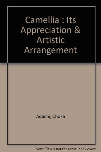 Camellia : Its Appreciation & Artistic Arrangement B001LOEI0W Book Cover