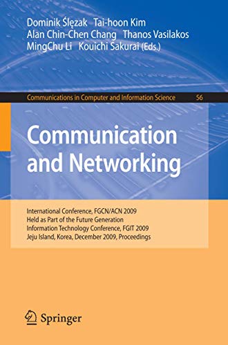 Communication and Networking: International Conference, FGCN/ACN 2009, Held as Part of the Future Generation Information Technology Conference, FGIT ... in Computer and Information Science, 56)