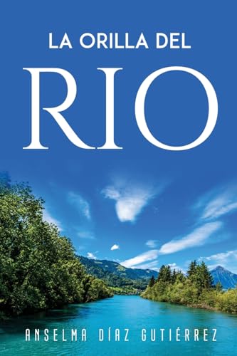 La Orilla del Rio (Spanish Edition)