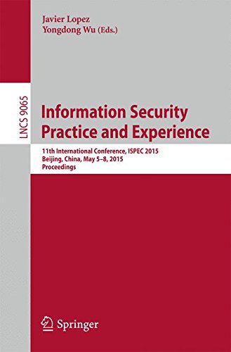 Information Security Practice and Experience: 11th International Conference, ISPEC 2015, Beijing, China, May 5-8, 2015, Proceedings (Lecture Notes in Computer Science)