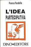  L\'Idea Partecipativa Di Franco Fardella 1^ Ed. 1989 Dino Editore - B01
