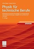  Physik für technische Berufe: Physikalisch-technische Grundlagen, Formelsammlung, Versuchsbeschreibungen, Aufgaben mit ausführlichen Lösungen