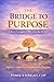 THE BRIDGE TO PURPOSE: Where Caregivers Become the Bridge
