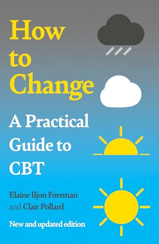 A Practical Guide To Cbt: How To Change