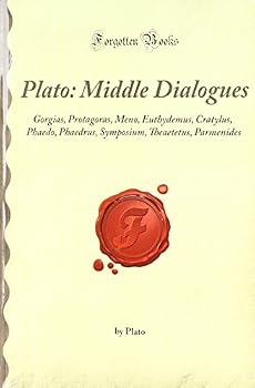 Middle Dialogues: Gorgias/Protagoras/Meno/Euthydemus/Cratylus/Phaedo/Phaedrus/Symposium/Theaetetus/Parmenides