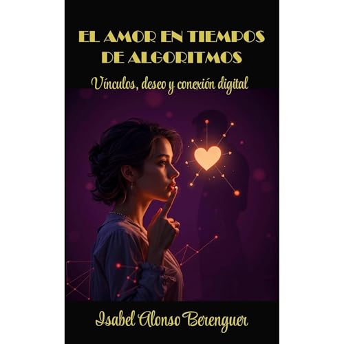 EL AMOR EN TIEMPOS DE ALGORITMOS Audiobook By Isabel Alonso Berenguer cover art