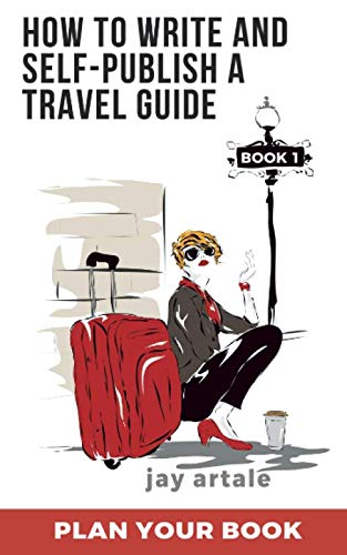How to Write and Self-Publish a Travel Guide (Book 1 Plan your Bo...