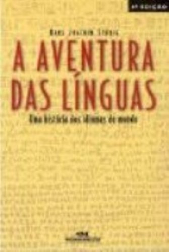 A Aventura Das Linguas. Uma Historia Dos Idiomas Do Mundo