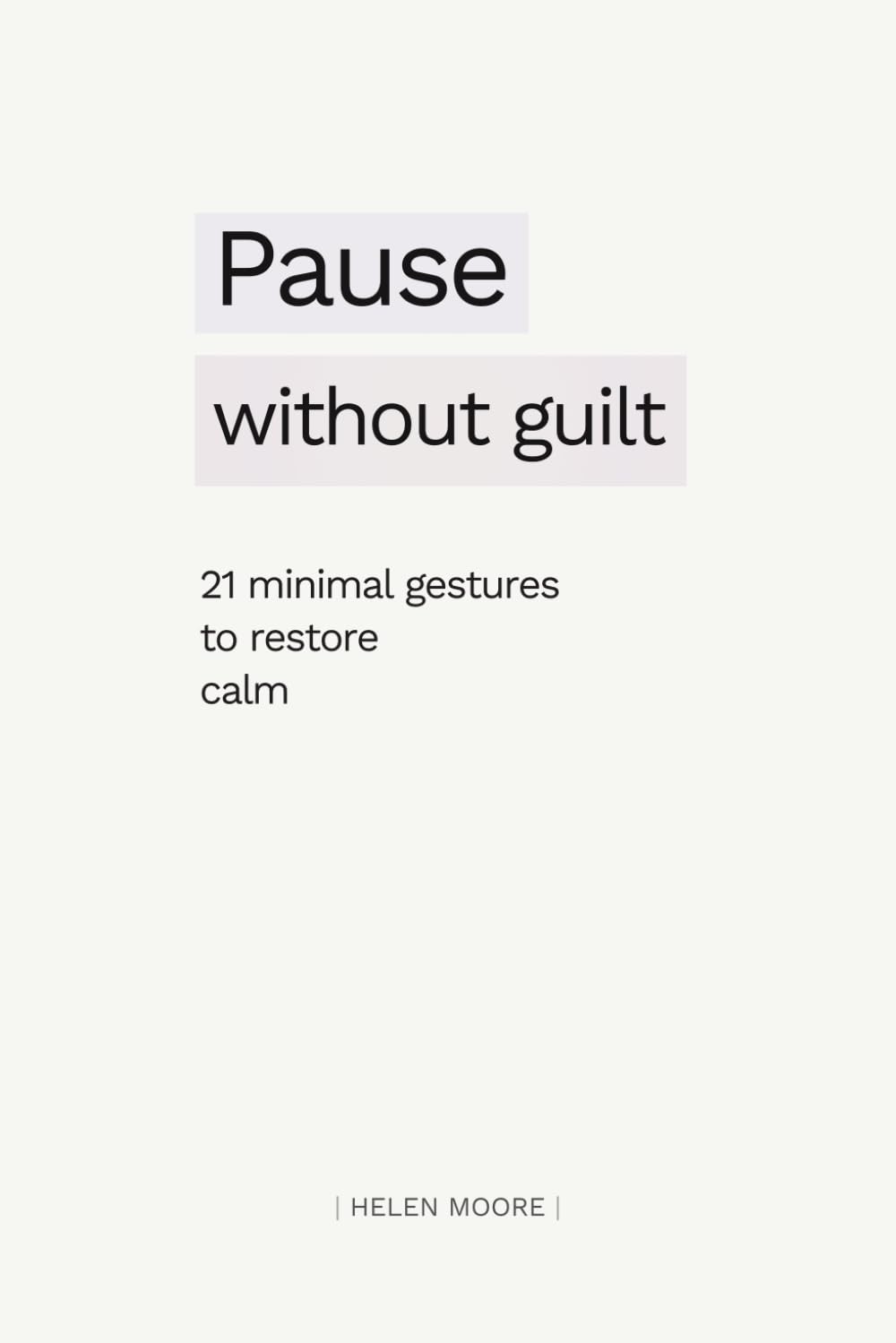 Pause without guilt: 21 gestures to restore calm