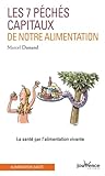 Les Sept Péchés capitaux de notre alimentation : La Santé par l\'alimentation vivante