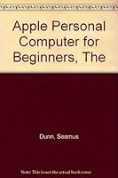 The Apple Personal Computer For Beginners 013039131X Book Cover