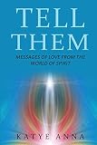 Tell Them: Messages of Love From The World of Spirit