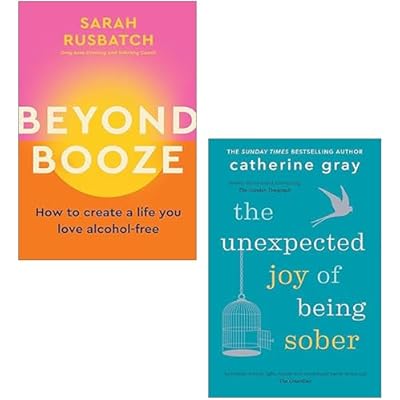 Beyond Booze By Sarah Rusbatch & The Unexpected Joy of Being Sober By Catherine Gray 2 Books Collection Set