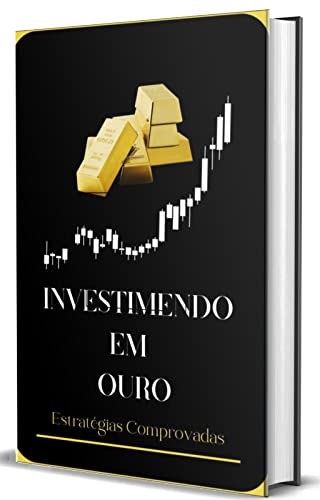 O Guia Definitivo para Investir em Ouro: Estratégias Comprovadas