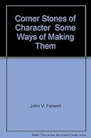 Corner Stones of Character Some Ways of Making Them B000H9ZRQ6 Book Cover