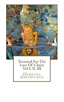Tortured For The Love Of Christ - Book  of the Tortured For The Love Of Christ