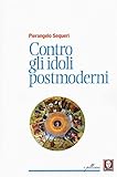 Contro Gli Idoli Postmoderni - 2