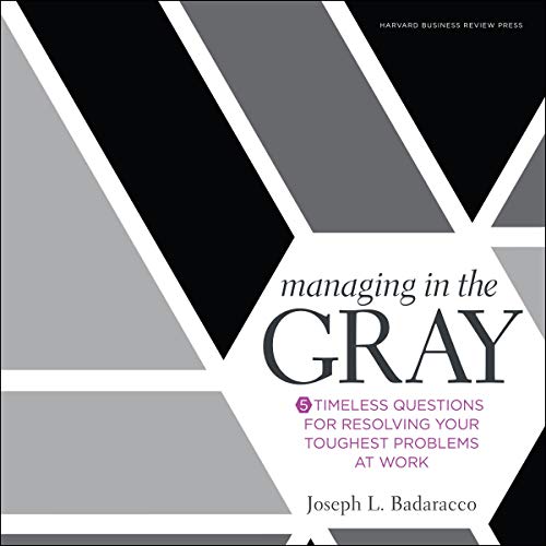 Managing in the Gray by Joseph L. Badaracco Jr. episode artwork