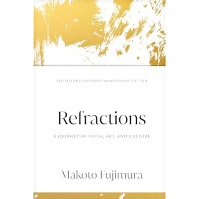 Refractions: A Journey of Faith, Art, and Culture 15th Anniversary Edition