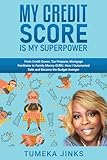 My Credit Score Is My Superpower: From Credit Queen, Tax Preparer, Mortgage Facilitator to Family Money-GURU. How I Outsmarted Debt and Became the Budget Avenger