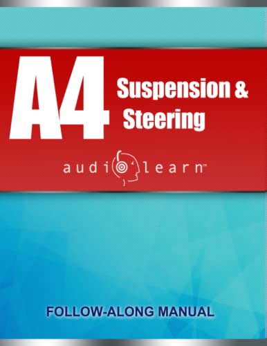 ASE A4 Suspension and Steering Test: AudioLearn: Complete Audio Review for the Automotive Service Excellence (ASE) Automobile & Light Truck ... (Automotive Service Excellence (ASE) Series)