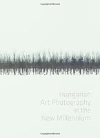 Hungarian Art Photography in the New Millenium 615530405X Book Cover
