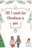  All I want for Christmas is you: Notebook Christmas,Give gift notebook Christmas for lover