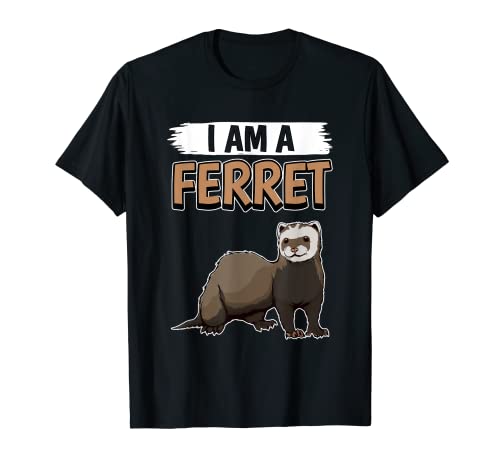 Ferrets Quote Ferret I Am A Ferret T-Shirt, Black