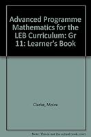 Advanced Programme Mathematics for the LEB Curriculum: Gr 11: Learner's Book 1770212426 Book Cover
