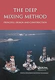 The Deep Mixing Method: Principle, Design and Construction
