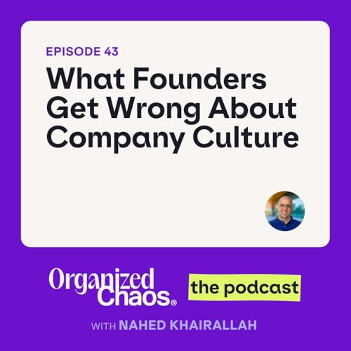 Ep. 43 - What Founders Get Wrong About Company Culture