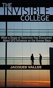 Hardcover The Invisible College: What a Group of Scientists Has Discovered About UFO Influence on the Human Race Book