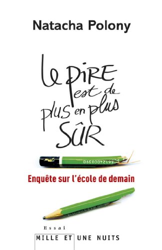 Le pire est de plus en plus sûr : Enquête sur l'école de demain (Essais) Gratuit