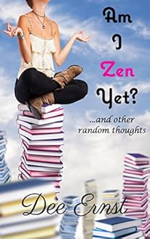 Paperback Am I Zen Yet?: ...and other random thoughts Book