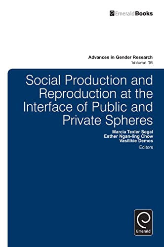 Social Production and Reproduction at the Interface of Public and Private Spheres (Advances in Gender Research, 16)
