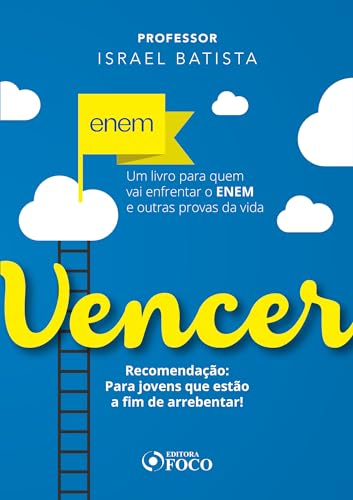 Vencer. Um Livro Para Quem Vai Enfrentar o Enem e Outras Provas da Vida