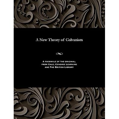 A New Theory of Galvanism