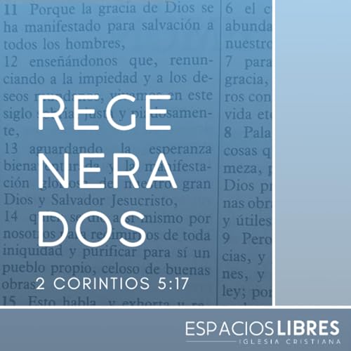 Regenerados - 2 Corintios 5:17 (P. 1)