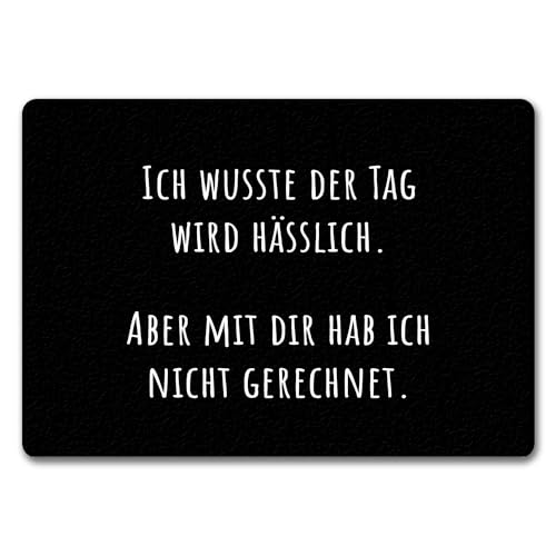 speecheese Ich wusste der Tag Wird hässlich Fußmatte in 35x50 cm ohne Rand mit Spruch Aber mit dir hab ich Nicht gerechnet Sarkastisch Witzig Humorvolle freche Türmatte für Spaß