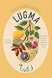 Lugma: Abundant Dishes And Stories From My Middle East