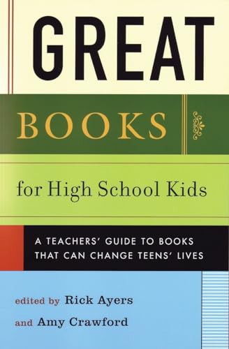 Great Books for High School Kids: A Teacher's Guide to Books That Can Change Teens' Lives