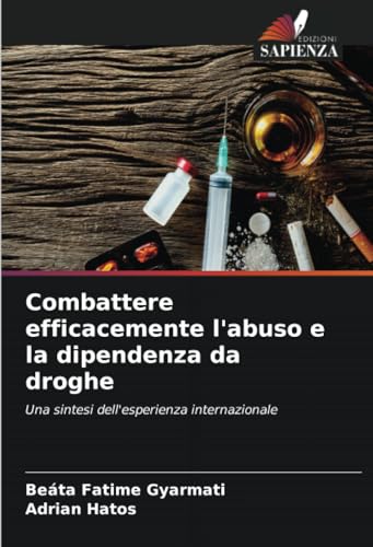 Combattere efficacemente l'abuso e la dipendenza da droghe: Una sintesi dell'esperienza internazionale