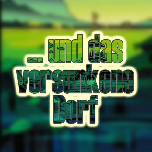 ... und das versunkene Dorf