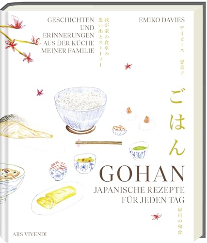 Gohan: Japanische Rezepte für jeden Tag - Geschichten und Erinnerungen aus der Küche meiner Familie