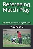 match play golf regole  Refereeing Match Play: (After the Great Rules Change of 2019)