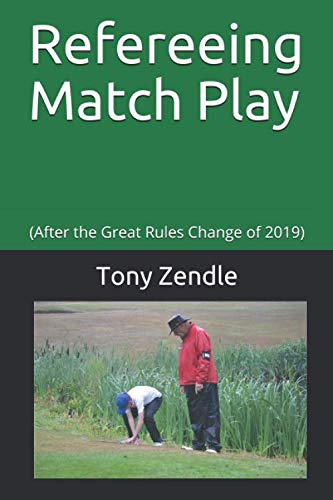  Refereeing Match Play: (After the Great Rules Change of 2019)