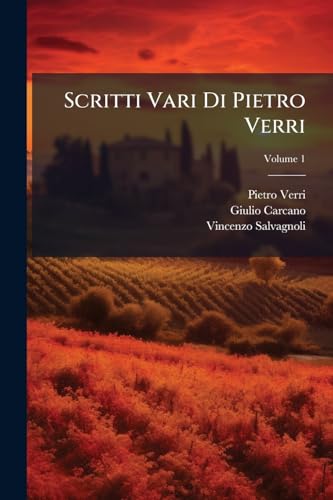 Scritti Vari Di Pietro Verri; Volume 1 (Italian Edition)