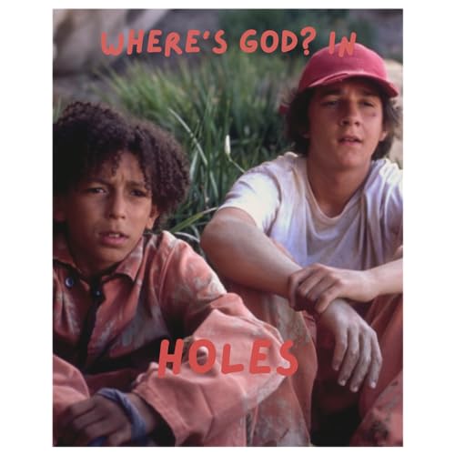 Where&rsquo;s God? in &ldquo;Holes&rdquo;