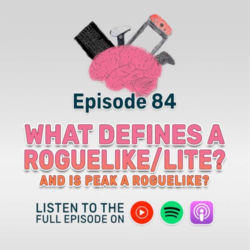 Ep 84: RogueLike vs RogueLite
